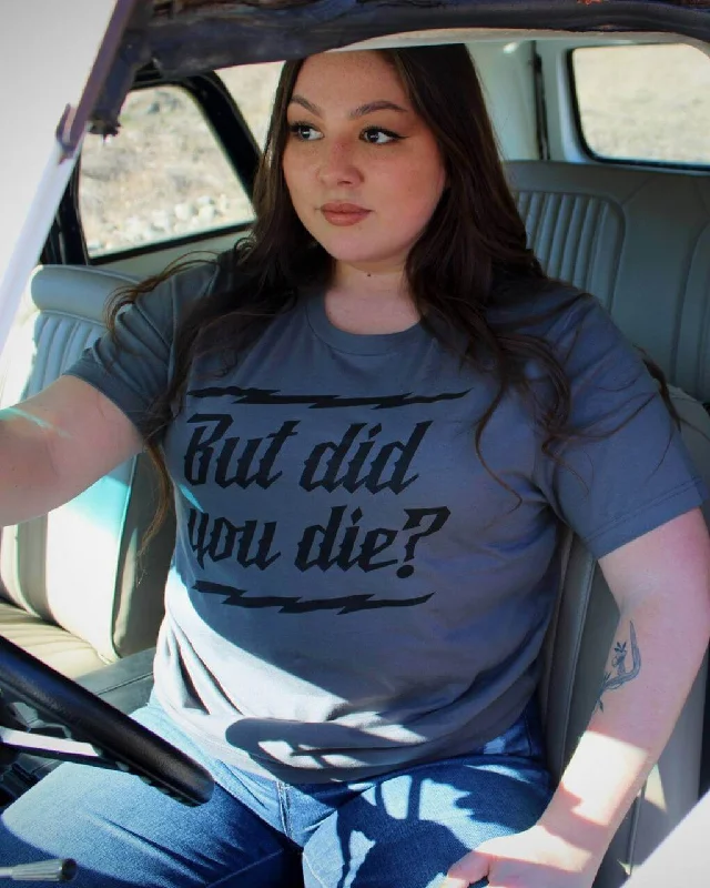 Minimal Classic But did you Die? Unisex Tee - Asphalt